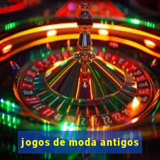 jogos de moda antigos